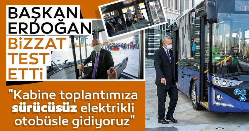 Başkan Erdoğan ilk elektrikli sürücüsüz otobüsü test etti