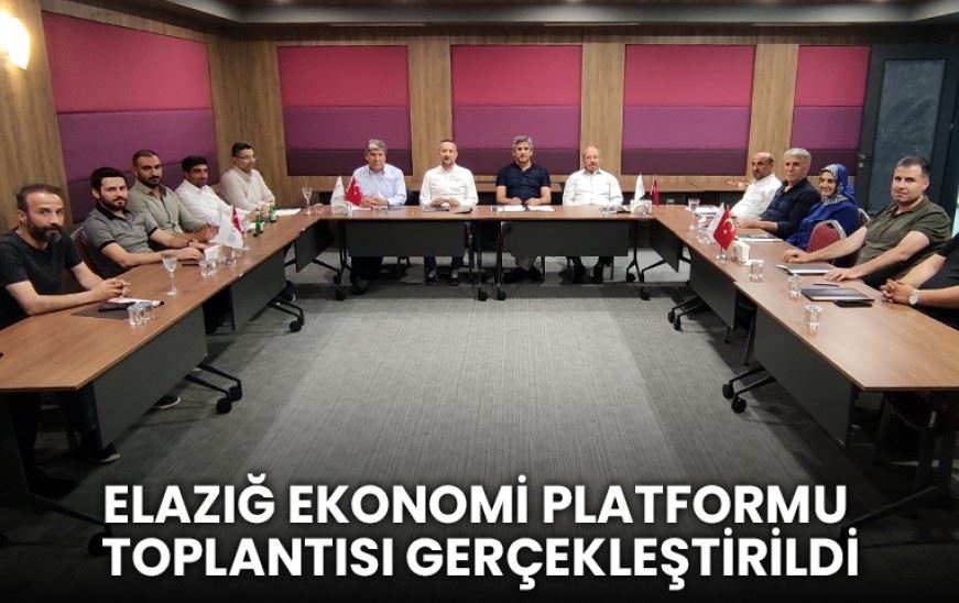 Elazığ Ekonomi Platformu Toplantısı Gerçekleştirildi