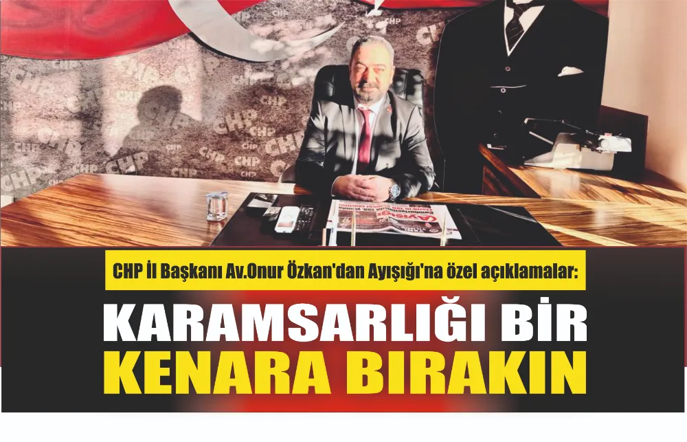 CHP İl Başkanı Av.Onur Özkan