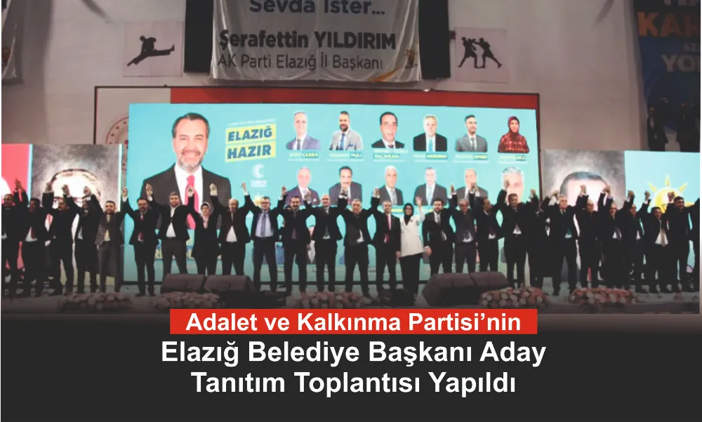 AK Parti Elazığ Aday Tanıtım Toplantısı Yapıldı