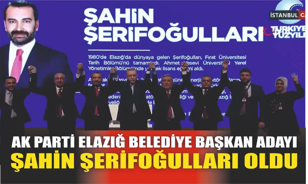 AK Parti Elazığ Belediye Başkan Adayı Şahin Şerifoğulları Oldu